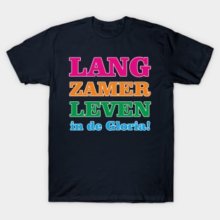 Langzamer Leven In De Gloria! T-Shirt